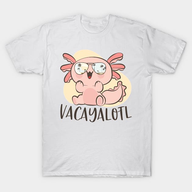 Funny Axolotl Lover Pun Vacayalotl Cute Beach Vacation T-Shirt by MintedFresh